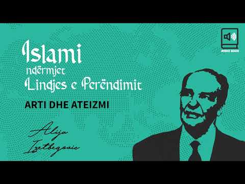 Islami ndërmjet Lindjes e Perëndimit - 23 Arti dhe ateizmi