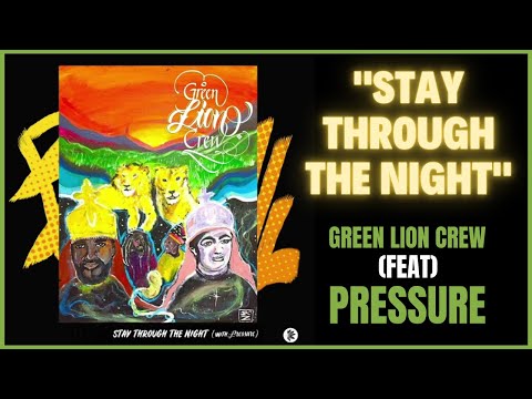 Green Lion Crew & Pressure - "Stay Through The Night"