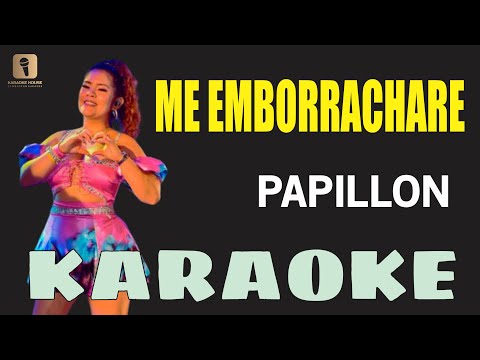 Karaoke ¦ ME EMBORRACHARE - Papillon (Nicole Flores)