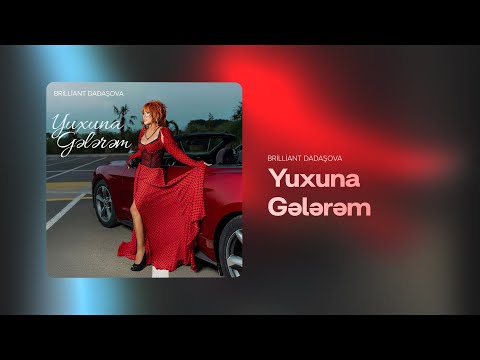 Brilliant Dadaşova — Yuxuna Gələrəm (Rəsmi Audio)