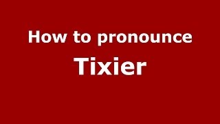 How to pronounce Tixier