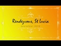 Rendezvous St Lucia | A memories film