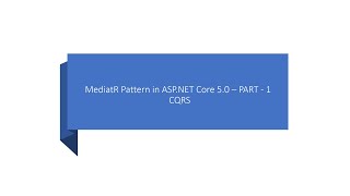 Mediator Pattern in ASP.NET Core 5.0 | CQRS in ASP.NET Core - PART - 1