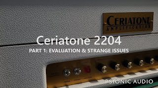 Video thumbnail for Ceriatone 2204 | Part 1 : Evaluation & Strange Issues by Psionic Audio