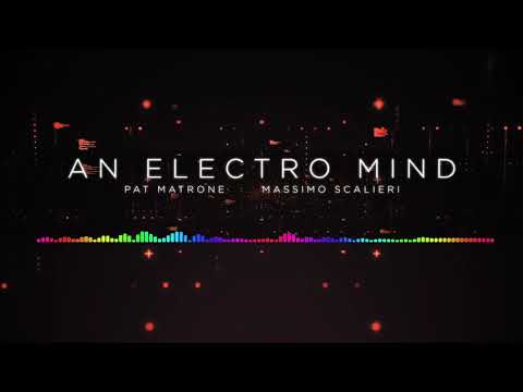 An Electro Mind - Pat Matrone & Massimo Scalieri (Official Music Video)