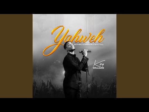 Yahweh (Nothing is impossible with you)