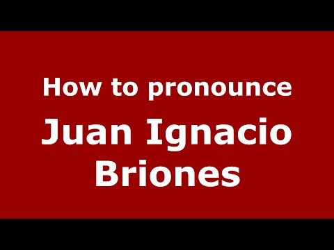 How to pronounce Juan Ignacio Briones (Spanish/Argentina) - PronounceNames.com
