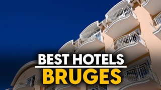 Best Hotels In Bruges, Belgium - Top 5 Picks For Any Budget