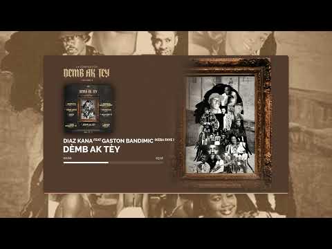Diaz Kana - Feat - Gaston Bandimic - Demb Ak Tay (KEBA FAYE)