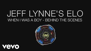 Jeff Lynne&#39;s ELO - Jeff Lynne&#39;s ELO - When I Was A Boy - Behind the Scenes