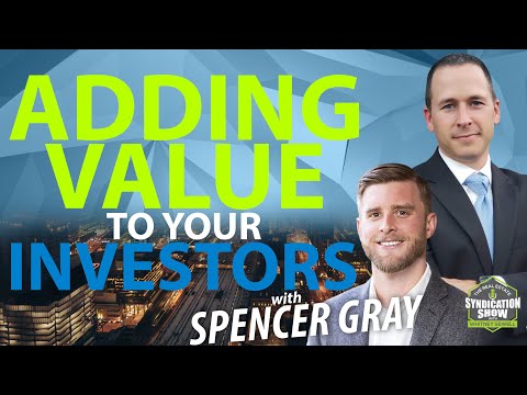 Adding Value to Your Investors with Spencer Gray