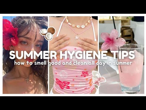 Stay Fresh & Glowing: Summer Hygiene Tips You NEED to Know!