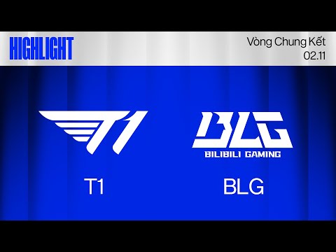 HIGHLIGHT | T1 vs BLG | CKTG 2024 - Chung Kết | 02.11.2024