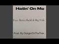 Hatin' On Me (feat. DangerOnThaTrax, Retro Budd & Big Unk)