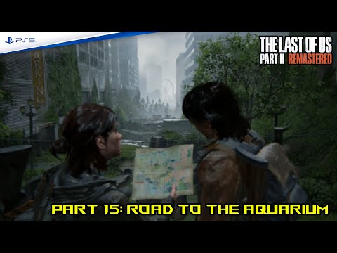 The Last of Us PART 2 REMASTERED PS5 Walkthrough Gameplay Part 15  Road to the Aquarium