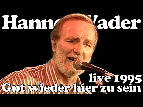 Hannes Wader: Gut wieder hier zu sein LIVE 1995 (Waldeck-Fest)