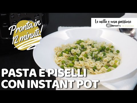 Come fare pasta e piselli perfetta con l’Instant Pot