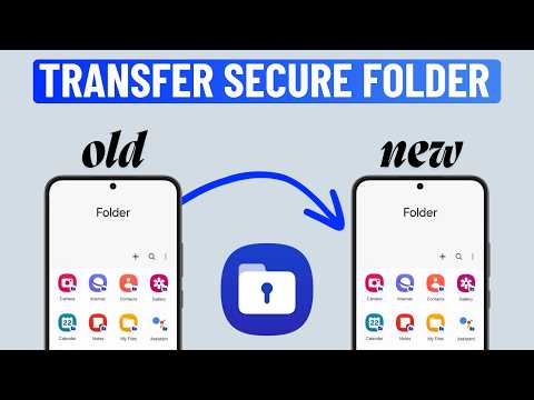 How to Transfer Secure Folder Data From Old Samsung Phone to New One