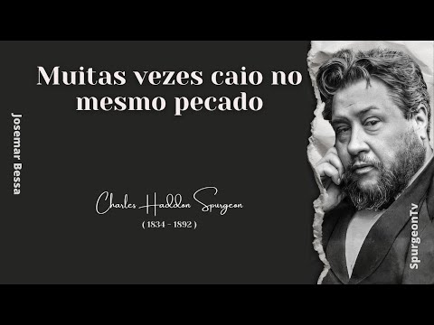 I often fall into the same sin | C. H. Spurgeon ( 1834 - 1892 )