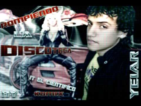 Rompiendo la Discoteca Yeiar Prod by Komix - Jt El Cientifico ((Big Music company ))