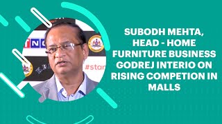 Subodh Mehta, Head - Home Furniture Business Godrej Interio on rising competion in Mallsrnrn image