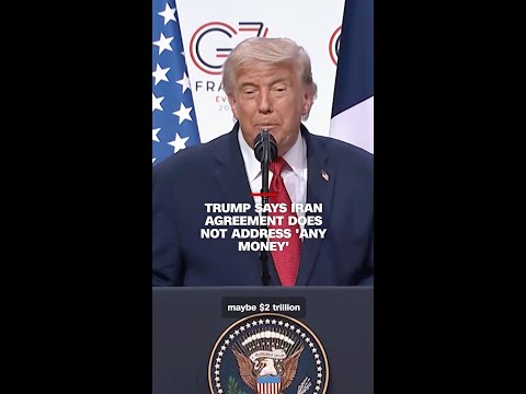 Trump says Iran agreement does not address 'any money'