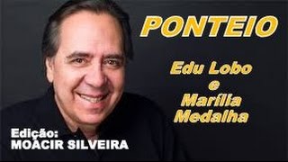 PONTEIO com EDU LOBO e MARÍLIA MEDALHA, vídeo MOACIR SILVEIRA