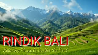 Download lagu RINDIK BALI 👍 RELAXING MUSIC TO SOUTHE THE SOUL @CempakaEmas745 mp3