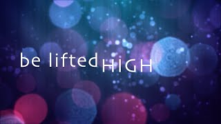 Be Lifted High w/ Lyrics (Bethel Music)