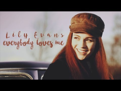 lily evans | everybody loves me