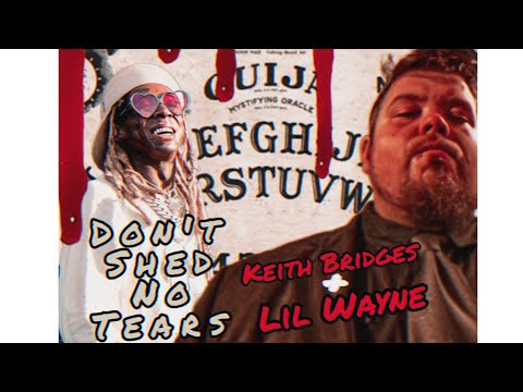 Keith Bridges - Don't Shed No Tears feat. Lil Wayne (OFFICIAL)