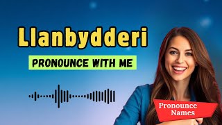 How to pronounce Llanbydderi