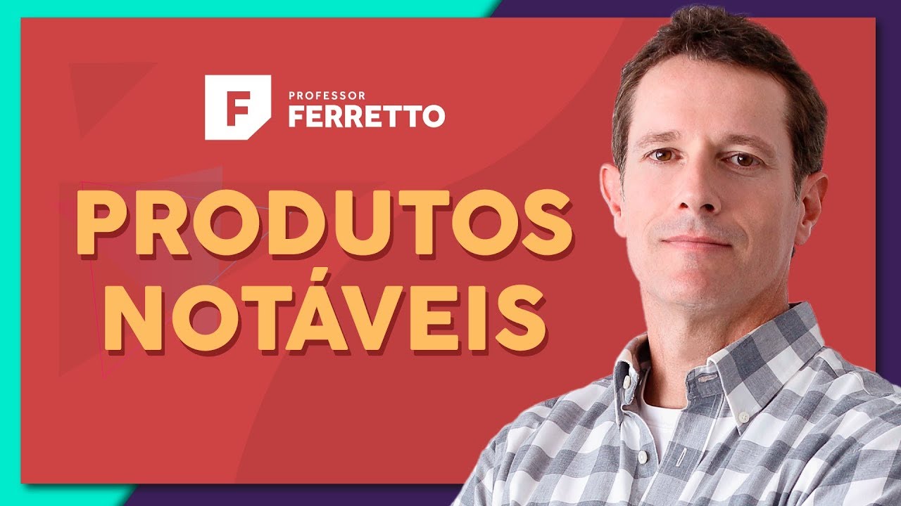 PRODUTOS NOTÁVEIS: Principais Casos | Matemática Básica - Aula 9