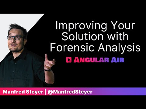 Angular Air with Manfred Steyer — Improving Your Solution with Forensic Analysis