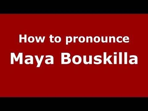 How to pronounce Maya Bouskilla (Arabic/Morocco) - PronounceNames.com