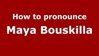 How to pronounce Maya Bouskilla