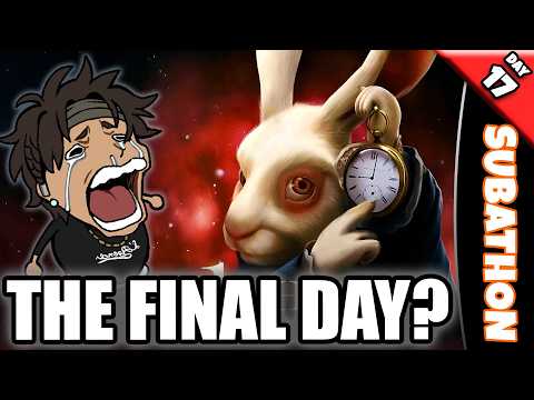 THE FINAL DAY!? - Streaming Until The Timer Ends - SUBATHON DAY 17