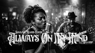 Download lagu Always On My Mind — Soulful Blues Cover | Bluessione  mp3