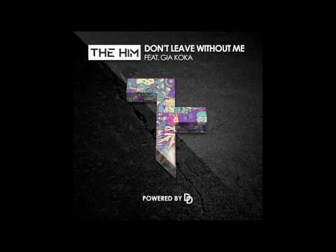 The Him - Don't Leave Without Me (Ft. Gia Koka)