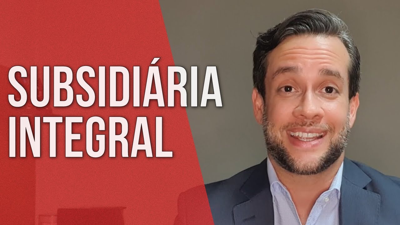 SUBSIDIÁRIA INTEGRAL - Direito Empresarial