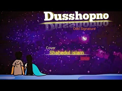 Dusshopno ।। Odd Signature।। cover Shahedul islam (topon)