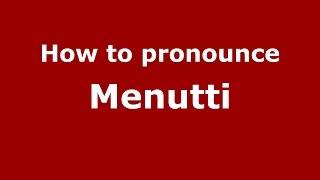 How to pronounce Menutti