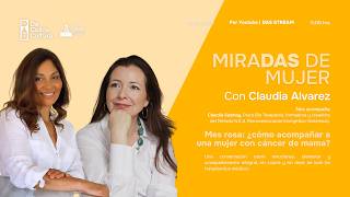 🟣 MIRADAS DE MUJER | MES ROSA: ACOMPAÑAR TAMBIÉN ES CUIDAR 🎗️ 15/10