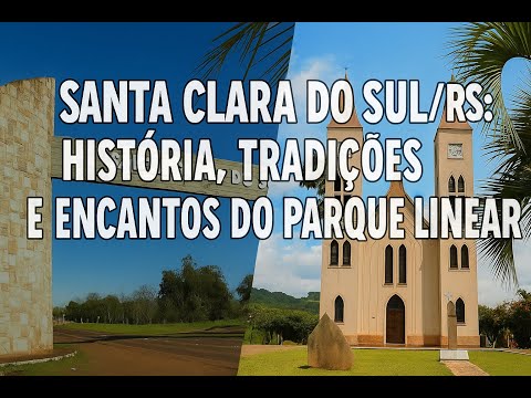 Santa Clara do Sul\RS: História, Tradições e Encantos do Parque Linear