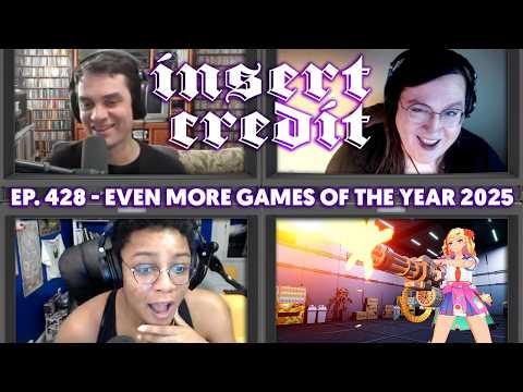Even More Games of the Year 2025 - Insert Credit Show 428