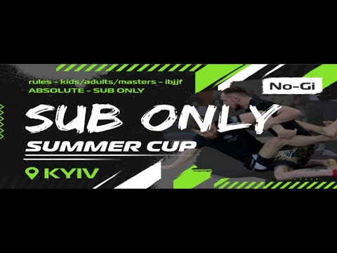 [Mat 1] SUB ONLY CHAMPIONSHIP - SUMMER CUP KYIV