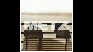 METZ -  Spit You Out