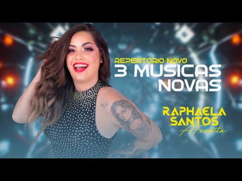 Raphaela Santos a Favorita - 3 Músicas Novas (Repertório Agosto 2021)