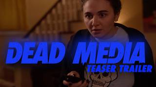 DEAD MEDIA: The Teaser Trailer
