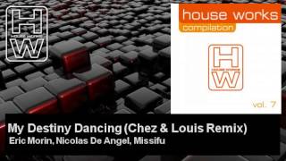 Eric Morin, Nicolas De Angel, Missifu - My Destiny Dancing - Chez & Louis Remix